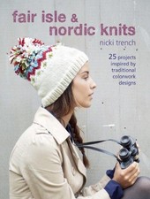 Fair Isle & Nordic Knits: 25 projects inspired by... - Trench, Nicki