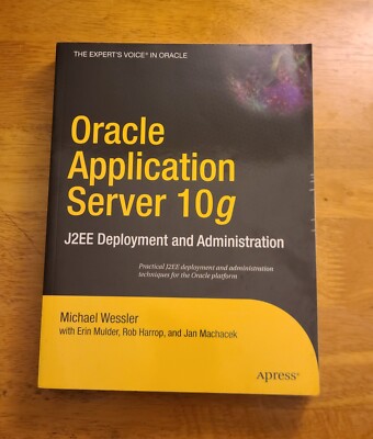 Oracle Application Server 10g: J2EE Deployment and Administration (Apress, 2004)