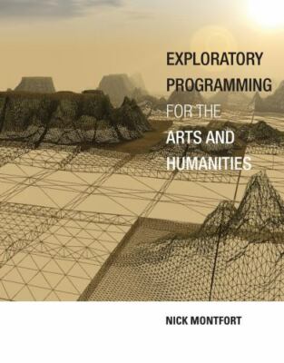 Exploratory Programming for the Arts and Humanities by Nick Montfort (2016,...