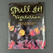Grill It! Vegetarian: Over 80 Meat-Free Recipes to Revolutionize Your Cooking