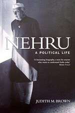 Nehru: A Political Life - Judith M. Brown
