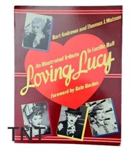 Loving Lucy : An Illustrated Tribute To Lucille Ball By Thomas J. Watson And ...