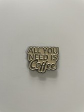 "All You Need Is Coffee" Enamel Lapel Pin  - FREE SHIPPING