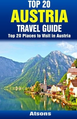 TOP 20 PLACES TO VISIT IN AUSTRIA - TOP 20 AUSTRIA TRAVEL By Atsons *BRAND NEW*