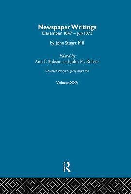 Collected Works of John Stuart Mill Ser.: Collected Works of John Stuart Mill...