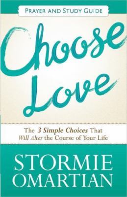 Choose Love, Prayer and Study Guide: The Three Simple Choices That Will Alter...