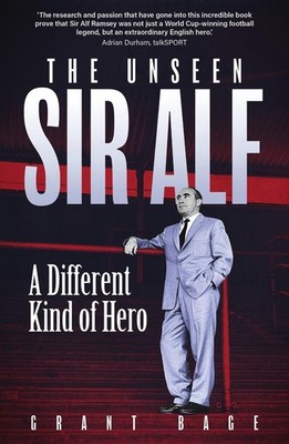 The Unseen Sir Alf: A Different Kind of Hero by Grant Bage (English) Paperback B