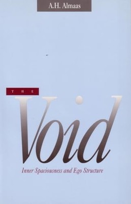 The Void: Inner Spaciousness and Ego Structure By A. H. Almaas
