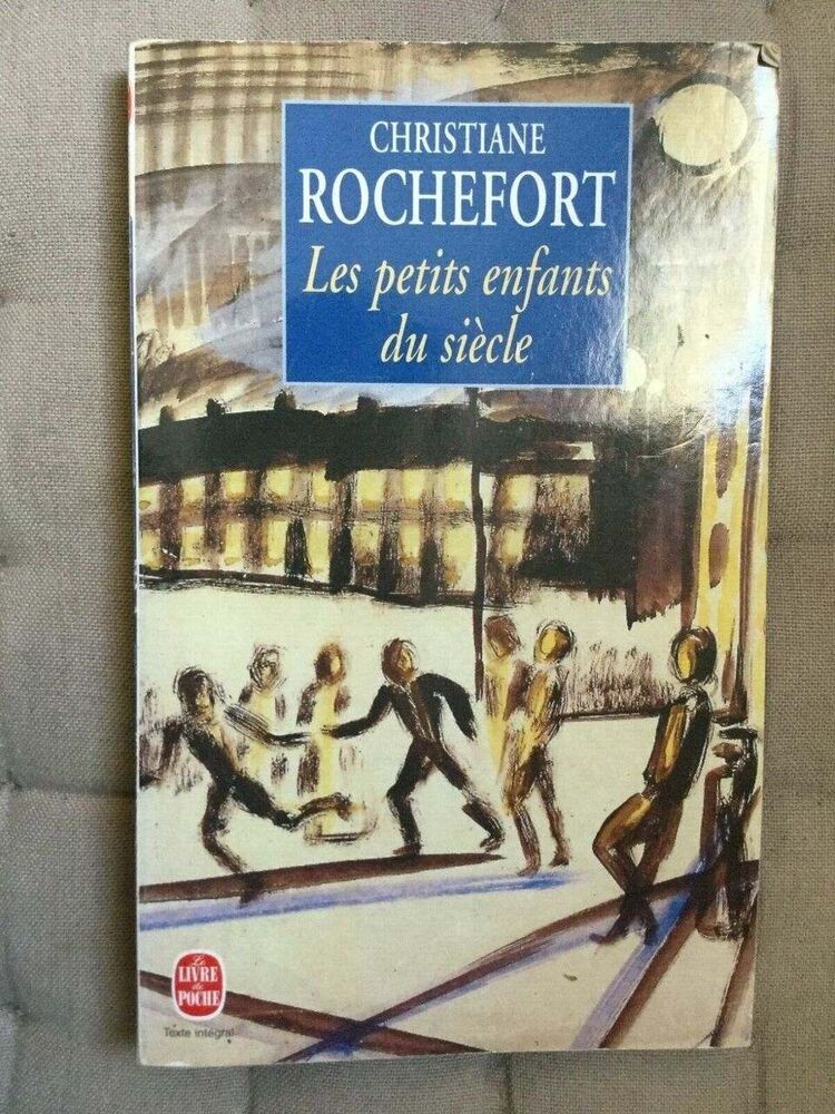 Christiane Rochefort: The Little Children Of The Century/ Grasset 2000