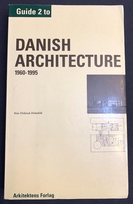 GUIDE 2 TO DANISH ARCHITECTURE 1960-1995 by Kim Dirkinck-Holmfeld