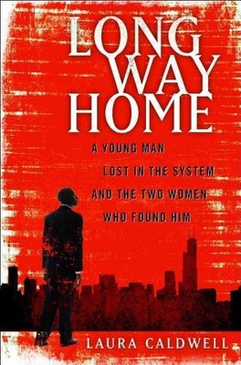 Long Way Home: A Young Man Lost in ..., Caldwell, Laura