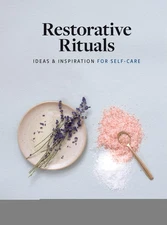 Restorative Rituals: Ideas and Inspiration for Self-Care by Koren