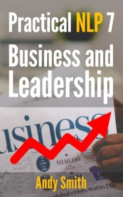 Practical NLP 7 Business And Leadership -  NEW ANDY. SMITH 2022-10-20