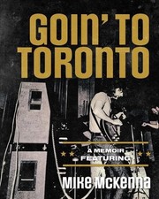 Goin' To Toronto by Mike McKenna Paperback Book
