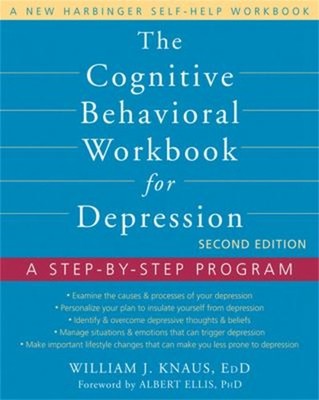 The Cognitive Behavioral Workbook for Depression : A Step-by-Step