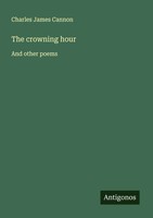 Charles James Cannon | The Crowning Hour | Taschenbuch | Englisch (2025)