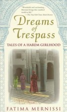 Dreams of Trespass: Tales of a Harem Girlhood by Fatima Mernissi