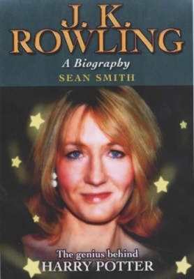 J.K.Rowling: Eine Biografie - Das Genie hinter Harry Potter von Sean Smith