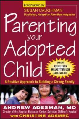 Parenting Your Adopted Child : A Positive Approach to Building a Strong - GOOD