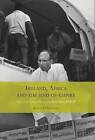 Ireland, Africa and the End of Empire: Small state identity in the Cold War 1955-75 by Kevin O'Sullivan (Paperback, 2014)