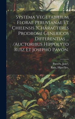 Systema Vegetabilium Florae Peruvianae Et Chilensis ?characteres 