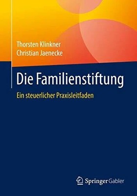 Die Familienstiftung: Ein steuerlicher Praxisleitfaden Buch Springer Gabler