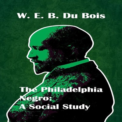 Philadelphia Negro Social Study Hardcover W E B Du Bois Hardcover