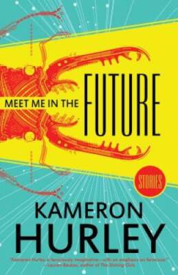 Meet Me in the Future: Stories - Paperback By Hurley, Kameron - GOOD