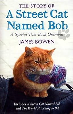 The Story of A Street Cat Named Bob - A Special Two-Book Omnibus, James Bowen, U