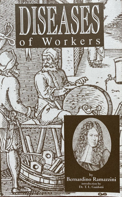Bernardino Ramazzini: Diseases of Workers. Thunder Bay, Canada (HO&S Press) 1993