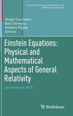 Einstein Equations: Physical And Mathematical Aspects Of Gen...