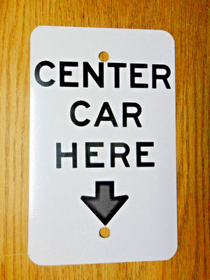 ''CENTER CAR HERE''  New 8'' X 5'' Thick Metal Parking Signs, Nice, At Cost Ship.