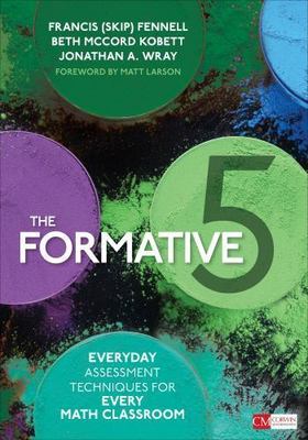 The Formative 5: Everyday Assessment Techniques for Every Math Classroom