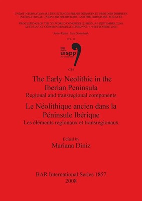 The Early Neolithic in the Iberian Peninsula / Le Néolithique ancien dans la...