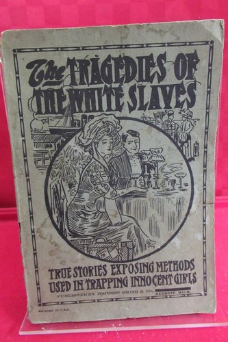 The Tragedy of the White Slaves: True Stories Exposing Methods Used in Trappin..