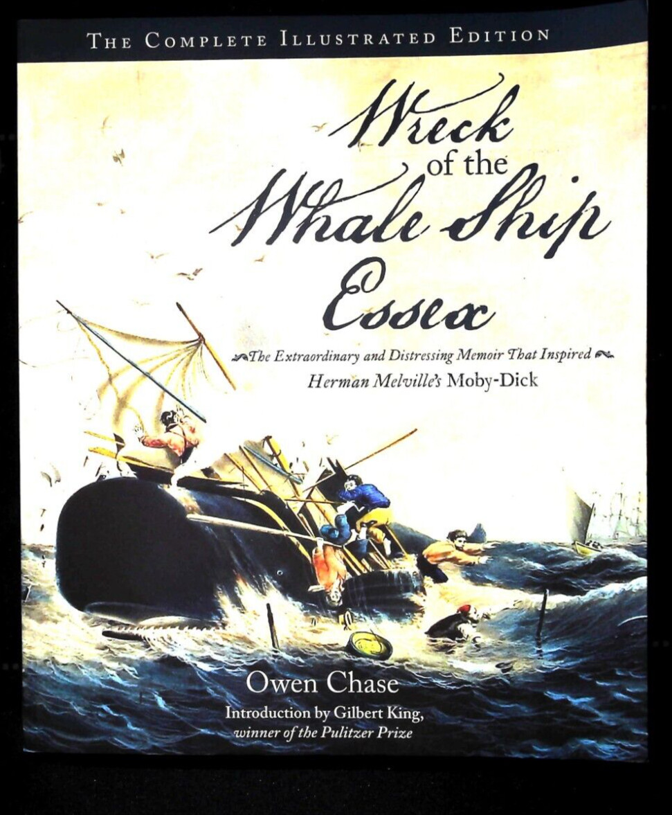 Wreck of the Whale Ship Essex: The Complete Illustrated Edition
