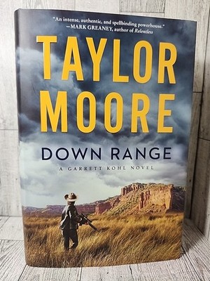 Down Range A Garrett Kohl Novel by Taylor Moore Hardcover First Edition New