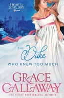 The Duke Who Knew Too Much An Enemies To Lovers Steamy Regency Romance Callaway