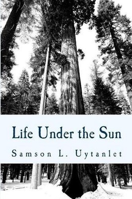 Life Under the Sun: Insights from Ecclesiastes by Samson L. Uytanlet (English) P