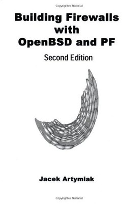 BUILDING FIREWALLS WITH OPENBSD AND PF, 2ND EDITION By Jacek Artymiak EXCELLENT