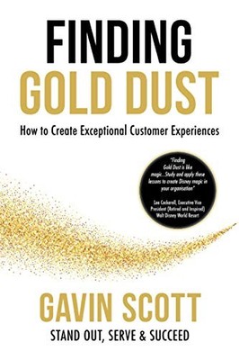 Finding Gold Dust: How To Create Exceptional Customer by Scott, Gavin B08QBB1L9V