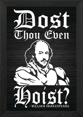 Dost Thou Even Hoist Framed Wall Art Poster Canvas Print Picture