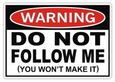 Warning Do Not Follow Me Funny Decal Sticker Bumper Window Jk Xj Off Road 4x4