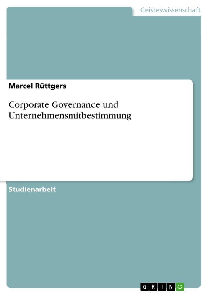 Corporate Governance Und Unternehmensmitbestimmung Marcel Rüttgers