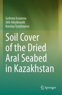 Soil Cover of the Dried Aral Seabed in Kazakhstan - 9783031298691