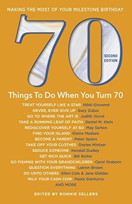 70 Things to Do When You Turn 70 - Second Edition: Making the Mo