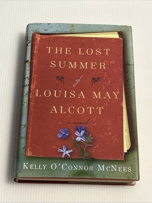 The Lost Summer of Louisa May Alcott by Kelly O'Connor McNees *BRAND NEW* HC