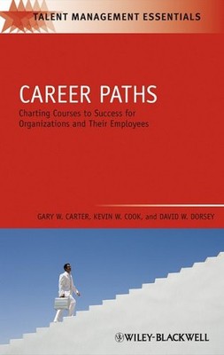 CAREER PATHS: CHARTING COURSES TO SUCCESS FOR By Gary W. Carter & Kevin W. Cook