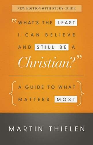 What's the Least I Can Believe and Still Be a Christian?: A Guide to What: Used