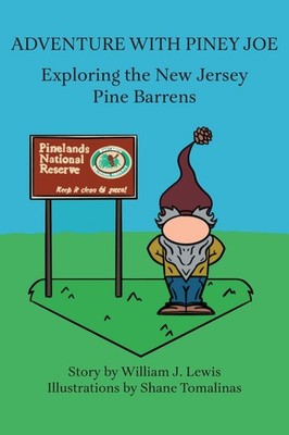 Adventure with Piney Joe: Exploring the New Jersey Pine Barrens Volumes I & ...